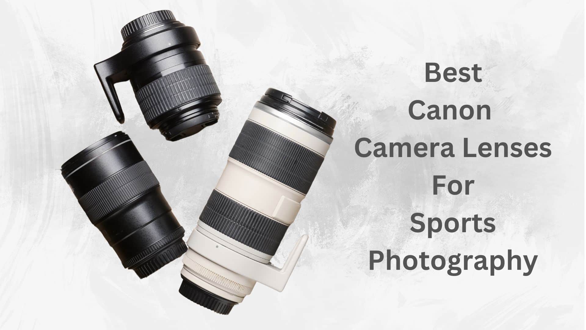 The Best Canon Camera Lenses for Sports Photography In 2024 |