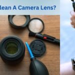 How To Clean A Camera Lens