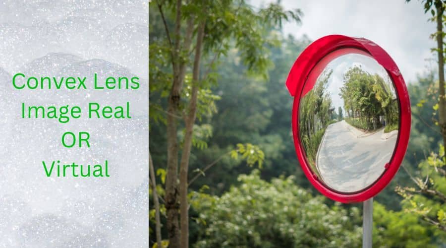 Convex Lens Image Real OR Virtual