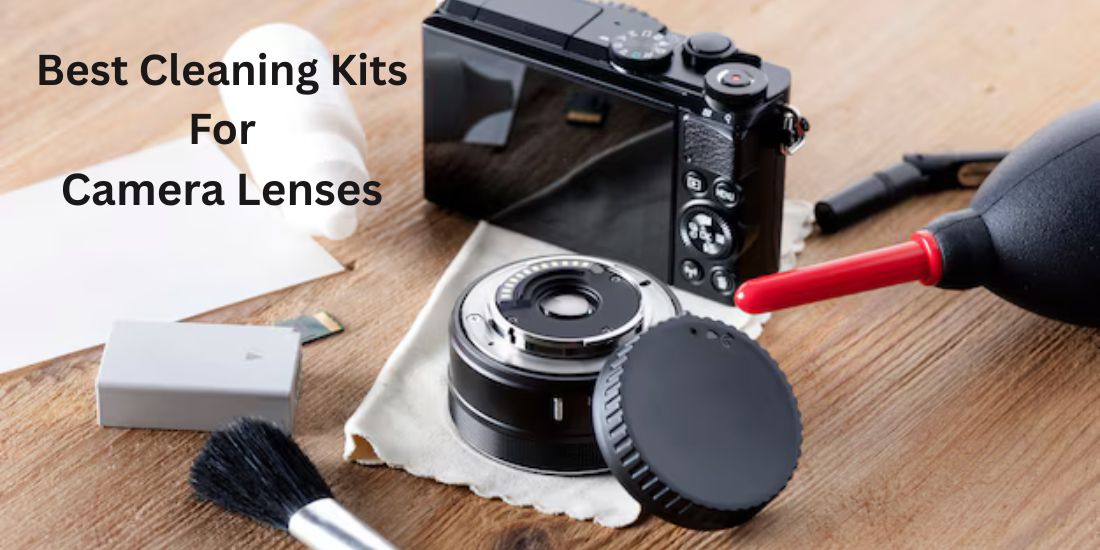 Best Cleaning Kits For Camera Lenses |