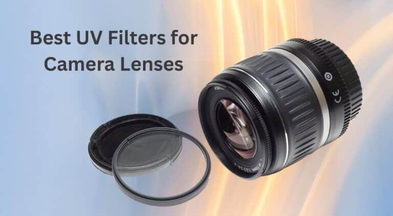 Best UV Filters for Camera Lenses